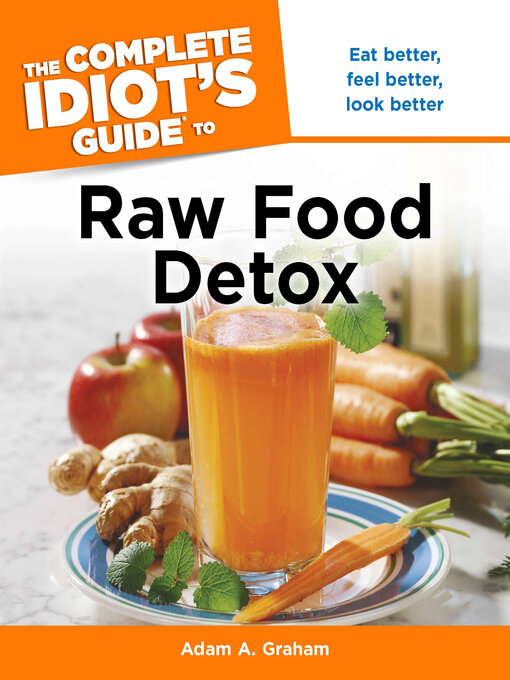 Title details for The Complete Idiot's Guide to Raw Food Detox by Adam A. Graham - Wait list